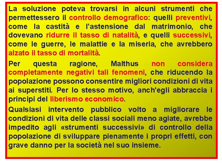 La soluzione poteva trovarsi in alcuni strumenti che permettessero il controllo demografico: quelli preventivi,