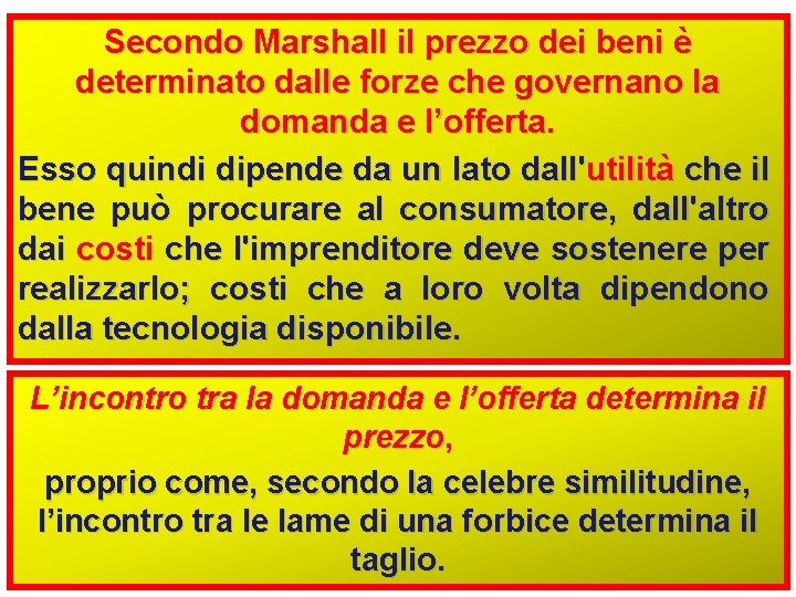 Secondo Marshall il prezzo dei beni è determinato dalle forze che governano la domanda