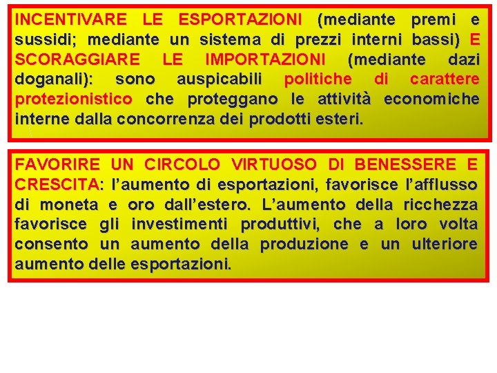 INCENTIVARE LE ESPORTAZIONI (mediante premi e sussidi; mediante un sistema di prezzi interni bassi)