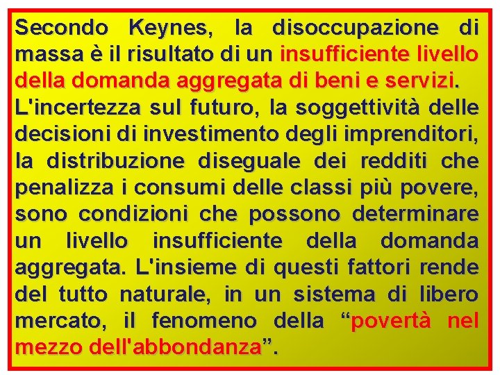 Secondo Keynes, la disoccupazione di massa è il risultato di un insufficiente livello della