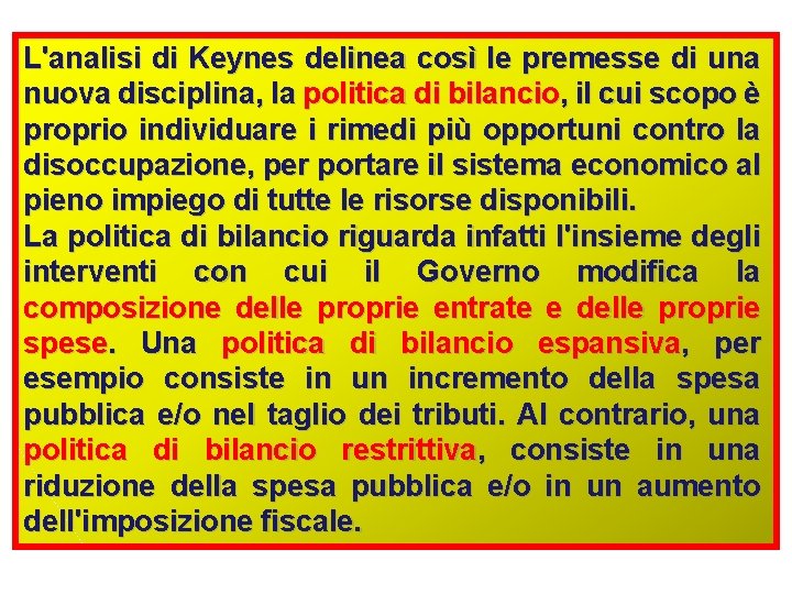 L'analisi di Keynes delinea così le premesse di una nuova disciplina, la politica di