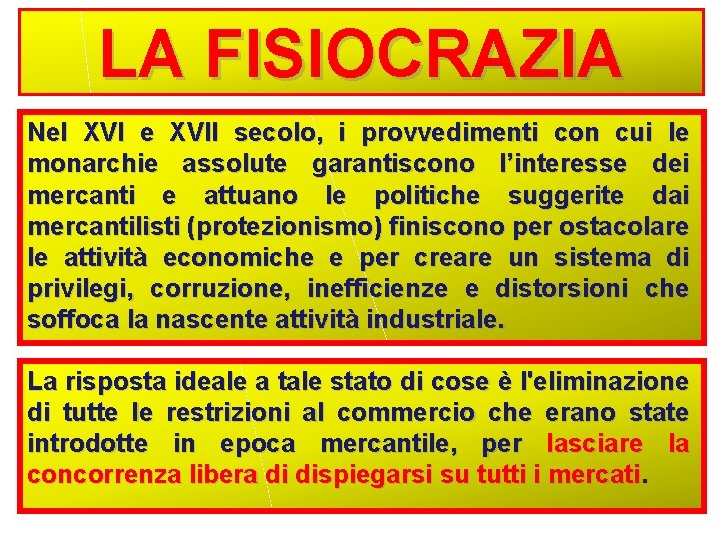 LA FISIOCRAZIA Nel XVI e XVII secolo, i provvedimenti con cui le monarchie assolute