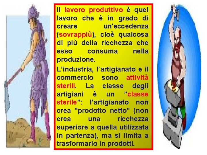 Il lavoro produttivo è quel lavoro che è in grado di creare un'eccedenza (sovrappiù),