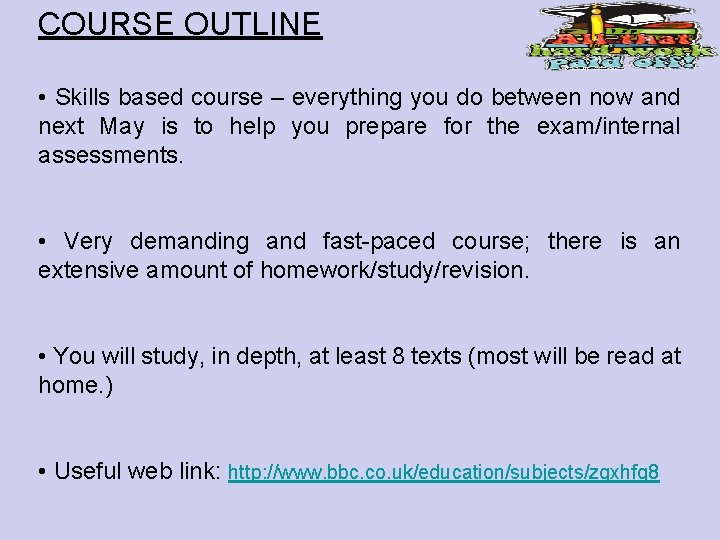 COURSE OUTLINE • Skills based course – everything you do between now and next