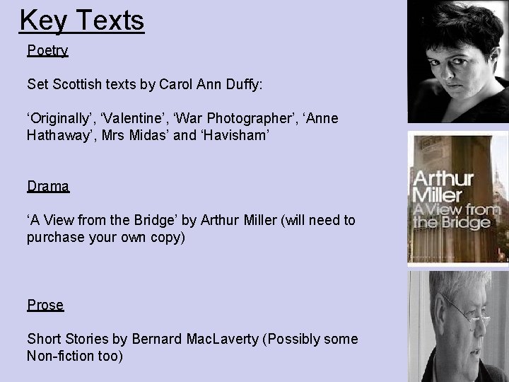 Key Texts Poetry Set Scottish texts by Carol Ann Duffy: ‘Originally’, ‘Valentine’, ‘War Photographer’,