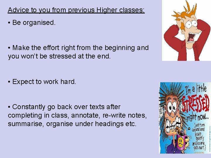 Advice to you from previous Higher classes: • Be organised. • Make the effort