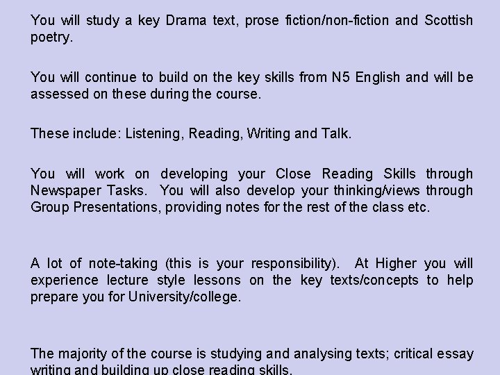 You will study a key Drama text, prose fiction/non-fiction and Scottish poetry. You will