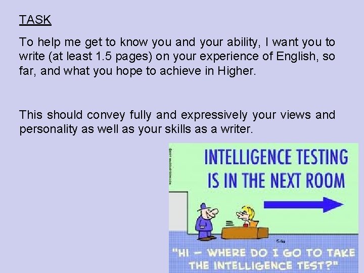 TASK To help me get to know you and your ability, I want you