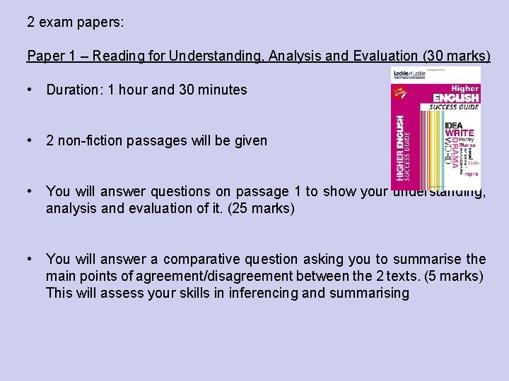 2 exam papers: Paper 1 – Reading for Understanding, Analysis and Evaluation (30 marks)