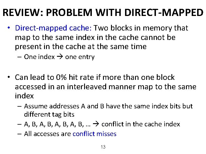 REVIEW: PROBLEM WITH DIRECT-MAPPED • Direct-mapped cache: Two blocks in memory that map to