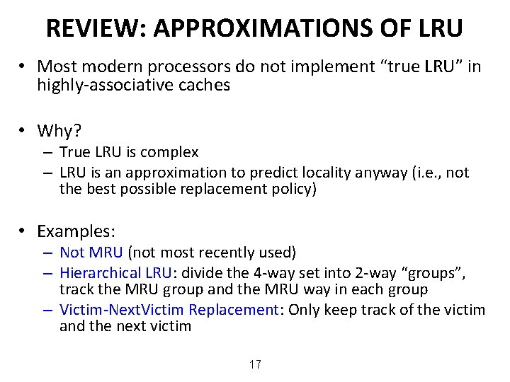 REVIEW: APPROXIMATIONS OF LRU • Most modern processors do not implement “true LRU” in