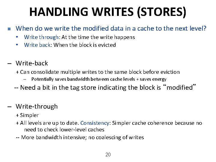 HANDLING WRITES (STORES) n When do we write the modified data in a cache