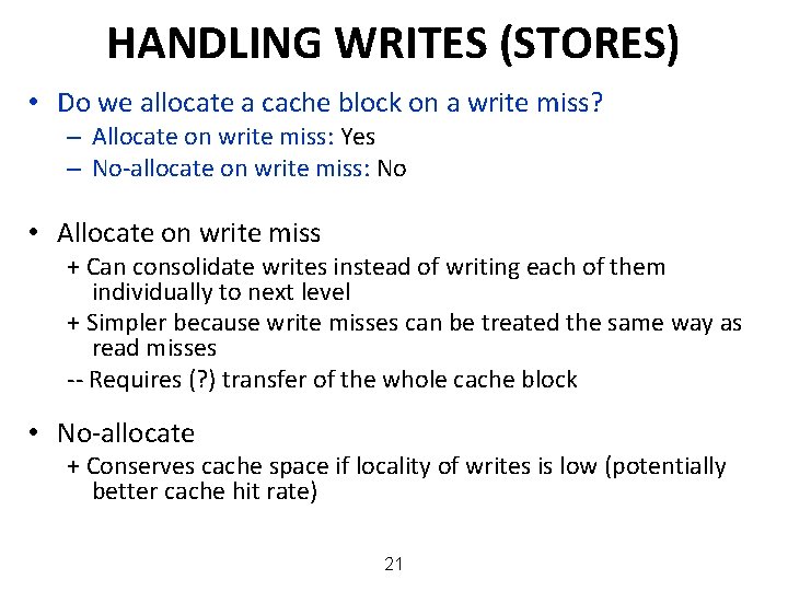 HANDLING WRITES (STORES) • Do we allocate a cache block on a write miss?