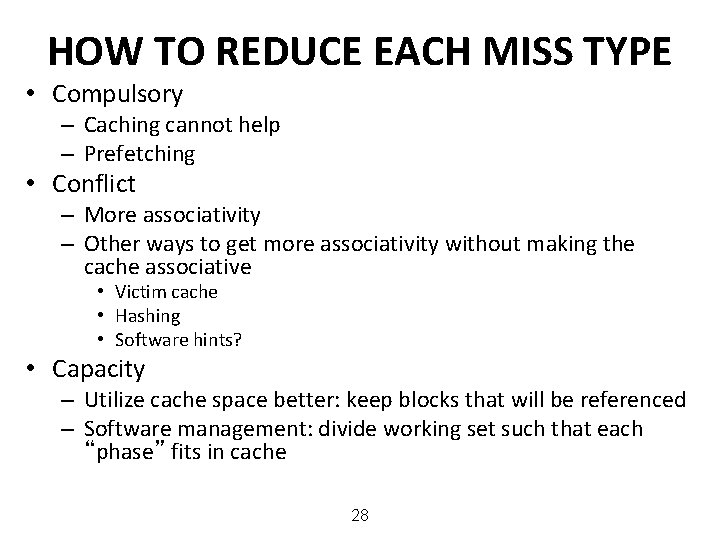 HOW TO REDUCE EACH MISS TYPE • Compulsory – Caching cannot help – Prefetching