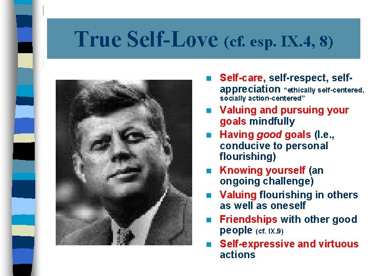 True Self-Love (cf. esp. IX. 4, 8) n Self-care, self-respect, selfappreciation “ethically self-centered, socially