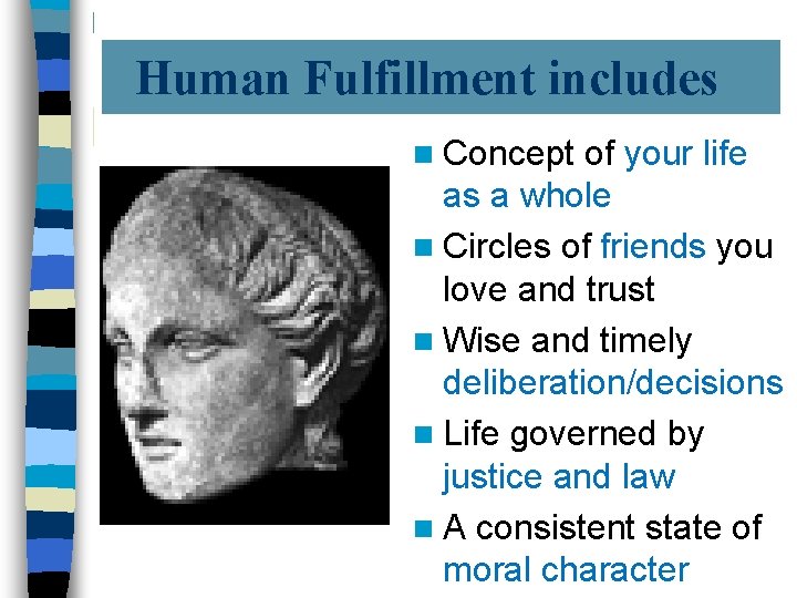 Human Fulfillment includes n Concept of your life as a whole n Circles of