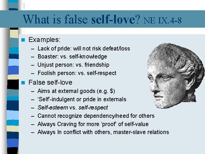 What is false self-love? NE IX. 4 -8 n Examples: – – n Lack