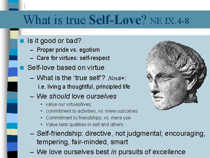 What is true Self-Love? NE IX. 4 -8 n Is it good or bad?