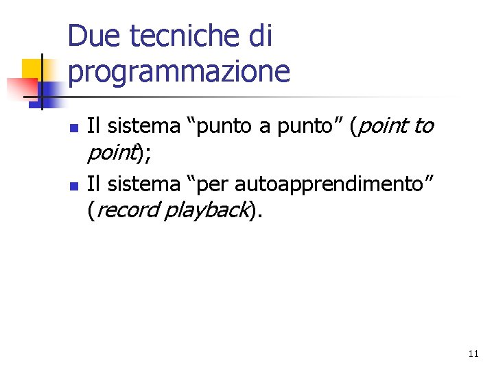Due tecniche di programmazione n n Il sistema “punto a punto” (point to point);