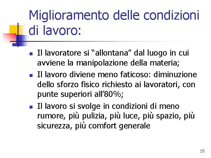 Miglioramento delle condizioni di lavoro: n n n Il lavoratore si “allontana” dal luogo