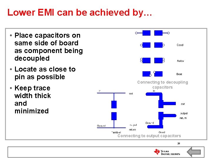 Lower EMI can be achieved by… • Place capacitors on same side of board