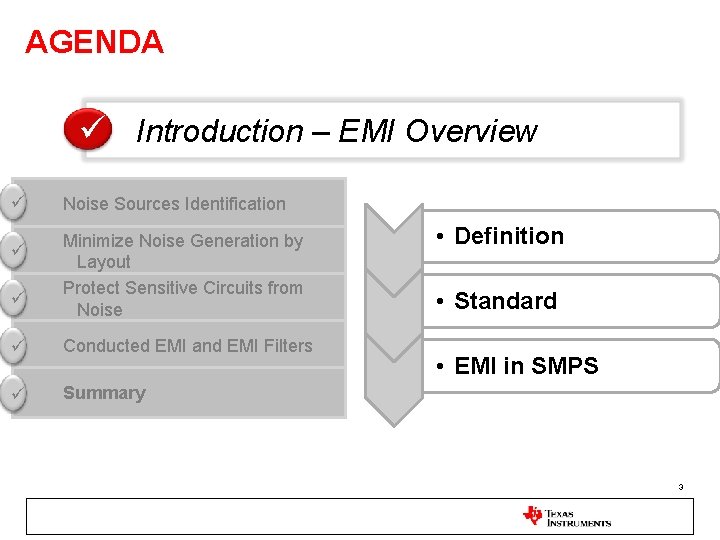 AGENDA Introduction – EMI Overview Noise Sources Identification Minimize Noise Generation by Layout Protect