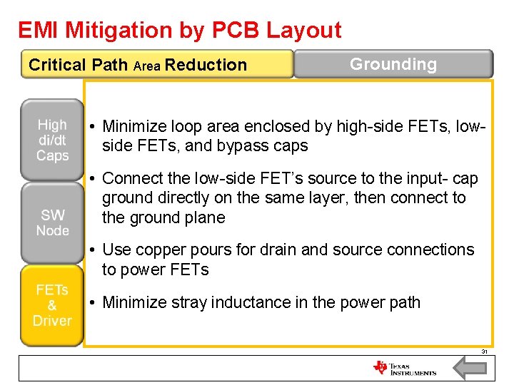 EMI Mitigation by PCB Layout Critical Path Area Reduction Grounding • Minimize loop area