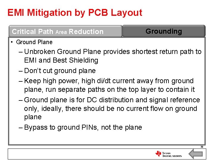 EMI Mitigation by PCB Layout Critical Path Area Reduction Grounding • Ground Plane –