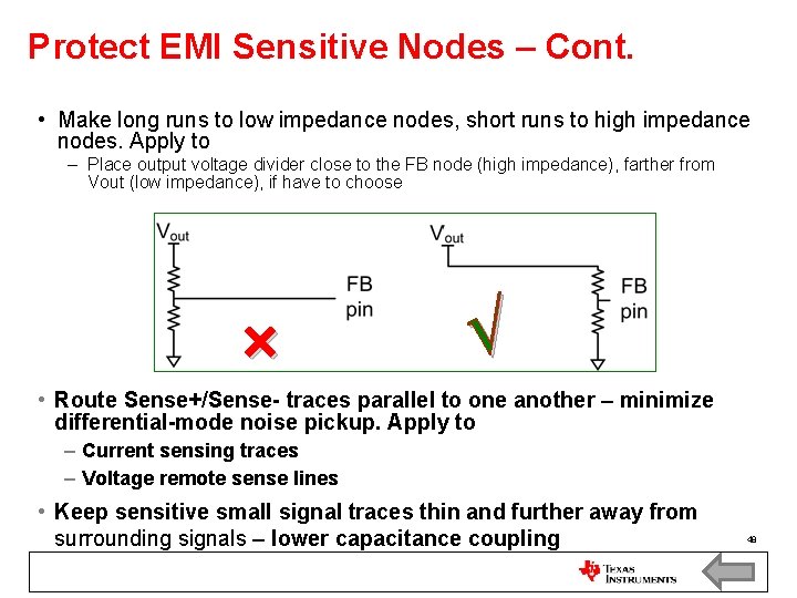 Protect EMI Sensitive Nodes – Cont. • Make long runs to low impedance nodes,