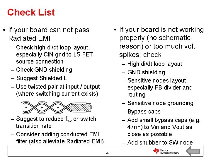Check List • If your board is not working properly (no schematic reason) or