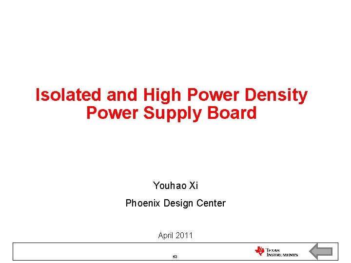 Isolated and High Power Density Power Supply Board Youhao Xi Phoenix Design Center April