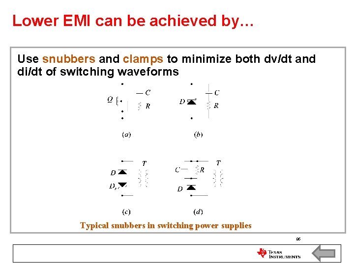 Lower EMI can be achieved by… Use snubbers and clamps to minimize both dv/dt