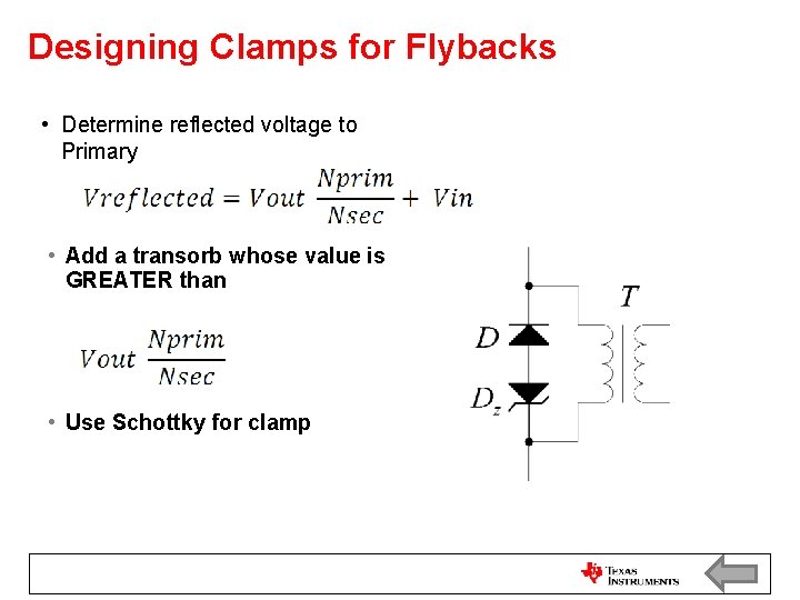 Designing Clamps for Flybacks • Determine reflected voltage to Primary • Add a transorb