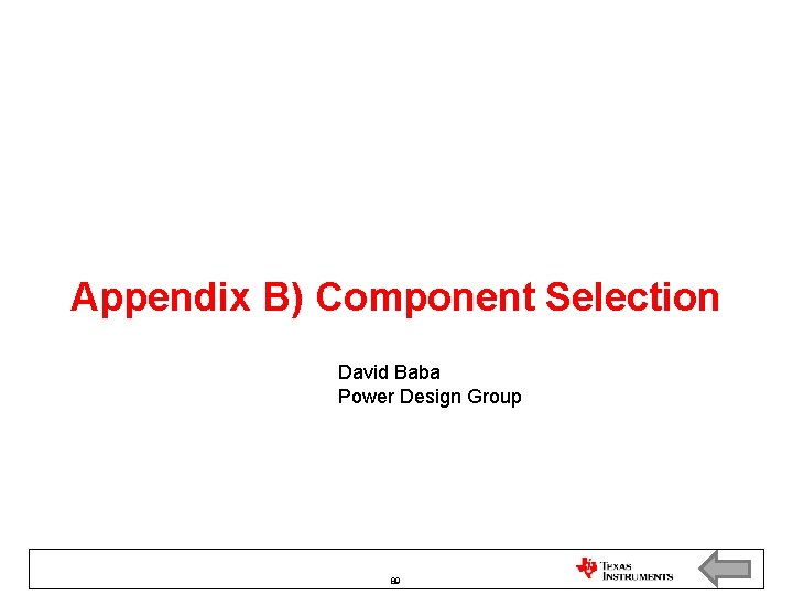 Appendix B) Component Selection David Baba Power Design Group 89 
