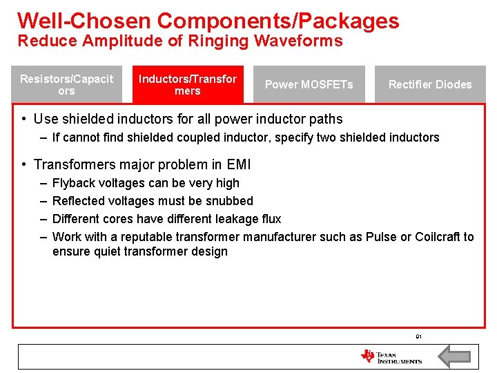 Well-Chosen Components/Packages Reduce Amplitude of Ringing Waveforms Resistors/Capacit ors Inductors/Transfor mers Power MOSFETs Rectifier