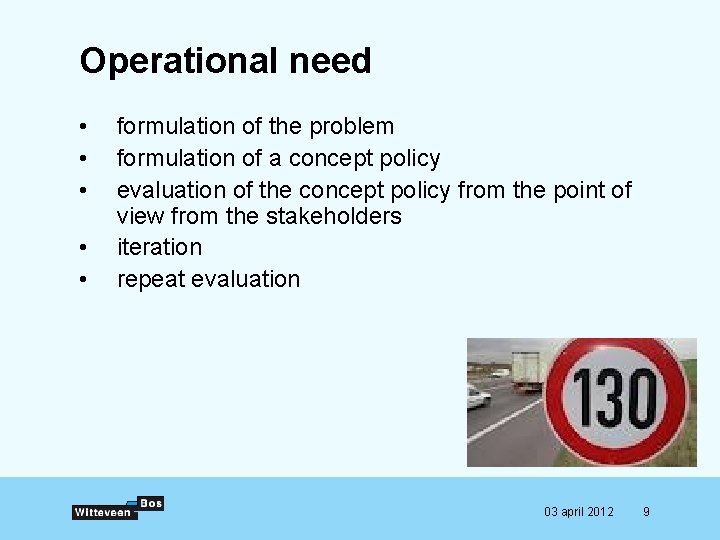 Operational need • • • formulation of the problem formulation of a concept policy