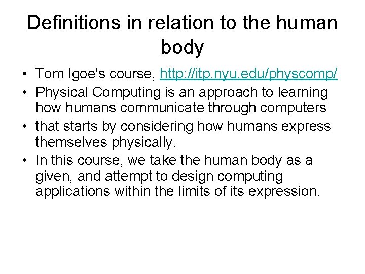 Definitions in relation to the human body • Tom Igoe's course, http: //itp. nyu. Definitions in relation to the human body • Tom Igoe's course, http: //itp. nyu.