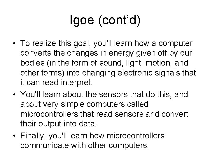 Igoe (cont’d) • To realize this goal, you'll learn how a computer converts the Igoe (cont’d) • To realize this goal, you'll learn how a computer converts the