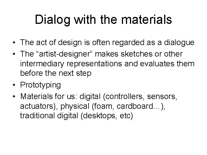 Dialog with the materials • The act of design is often regarded as a Dialog with the materials • The act of design is often regarded as a
