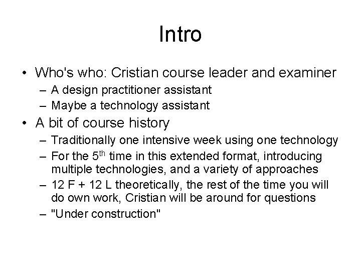 Intro • Who's who: Cristian course leader and examiner – A design practitioner assistant Intro • Who's who: Cristian course leader and examiner – A design practitioner assistant