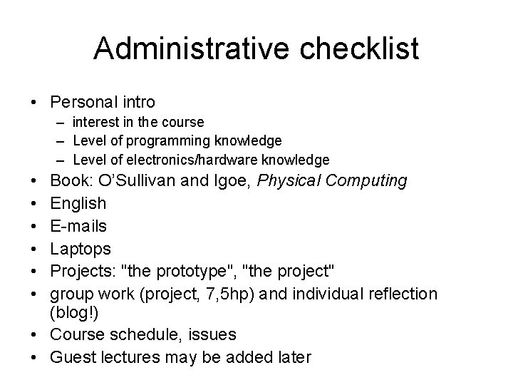 Administrative checklist • Personal intro – interest in the course – Level of programming Administrative checklist • Personal intro – interest in the course – Level of programming