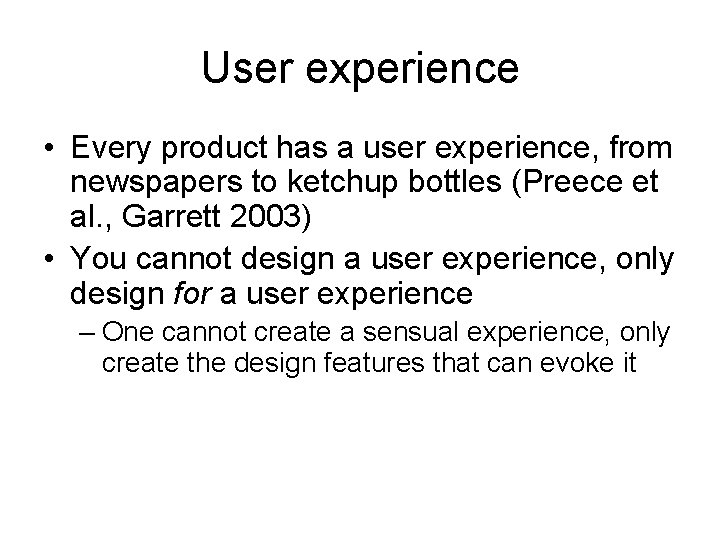 User experience • Every product has a user experience, from newspapers to ketchup bottles User experience • Every product has a user experience, from newspapers to ketchup bottles