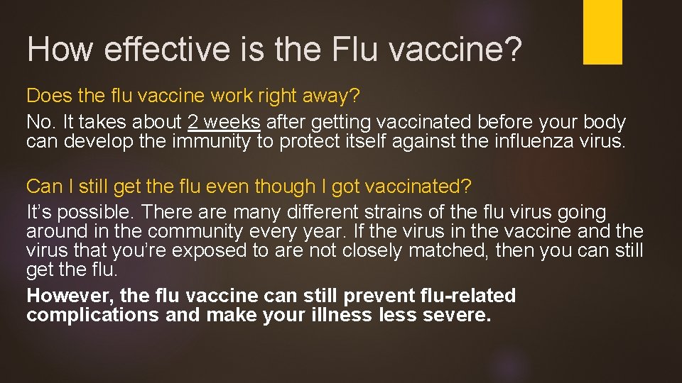 How effective is the Flu vaccine? Does the flu vaccine work right away? No.