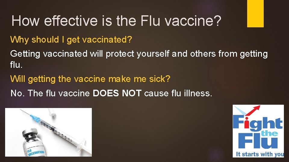 How effective is the Flu vaccine? Why should I get vaccinated? Getting vaccinated will