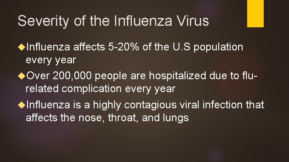 Severity of the Influenza Virus Influenza affects 5 -20% of the U. S population