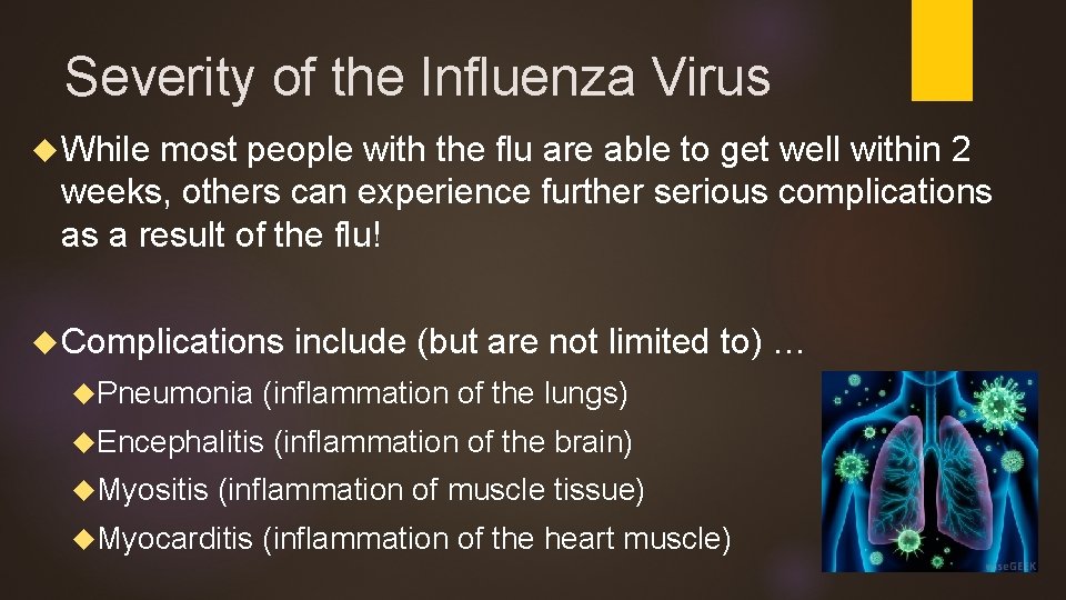 Severity of the Influenza Virus While most people with the flu are able to