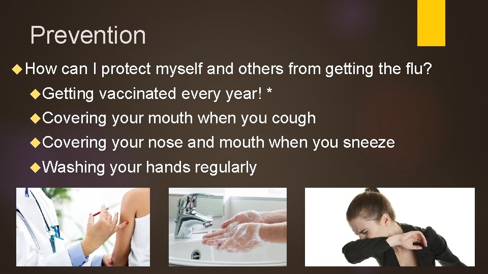 Prevention How can I protect myself and others from getting the flu? Getting vaccinated