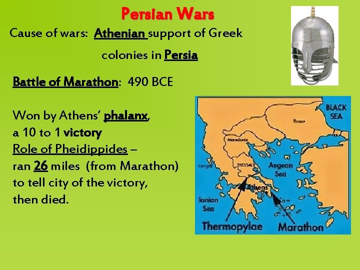 Persian Wars Cause of wars: Athenian support of Greek colonies in Persia Battle of