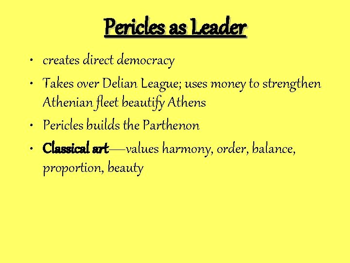 Pericles as Leader • creates direct democracy • Takes over Delian League; uses money