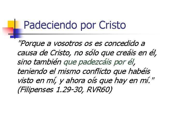 Padeciendo por Cristo "Porque a vosotros os es concedido a causa de Cristo, no